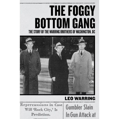 The Foggy Bottom Gang - by  Leo Warring (Paperback)