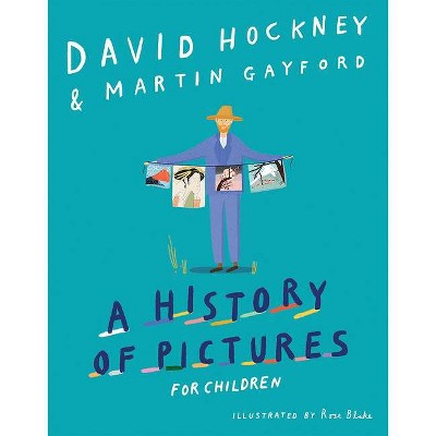 A History of Pictures for Children - by  David Hockney & Martin Gayford (Hardcover)