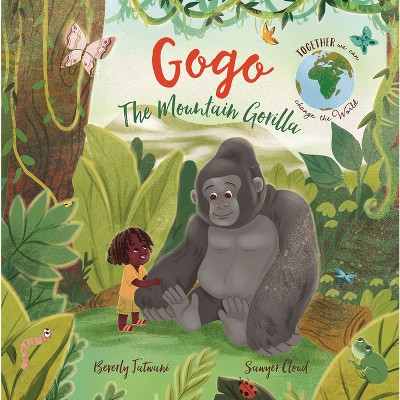 Gogo the Mountain Gorilla - by  Beverly Jatwani (Hardcover)