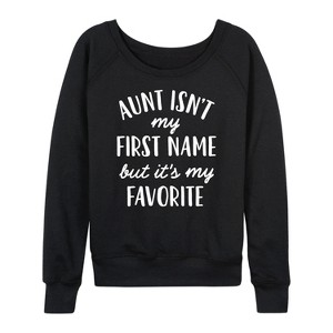 Women's - Instant Message - Aunt Isn't My First Name Lightweight French Terry Wide Neck Long Sleeve Graphic Shirt - 1 of 4