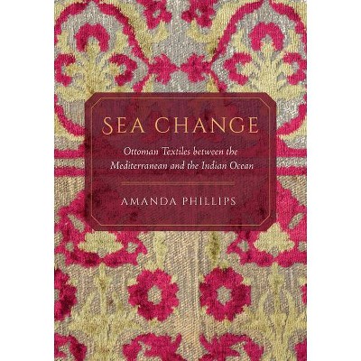 Sea Change - by  Amanda Phillips (Hardcover)