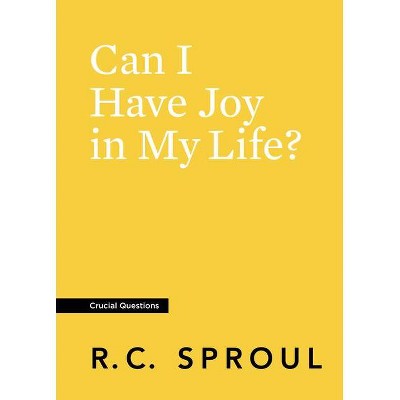 Can I Have Joy in My Life? - (Crucial Questions) by  R C Sproul (Paperback)