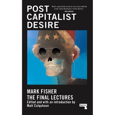 Postcapitalist Desire - by  Mark Fisher (Hardcover)