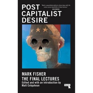 Postcapitalist Desire - by  Mark Fisher (Hardcover) - 1 of 1