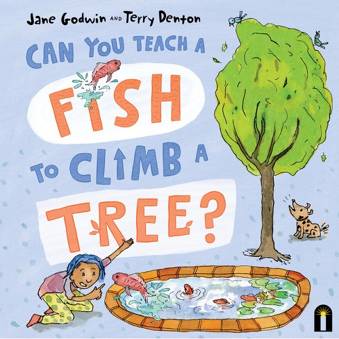 Can You Teach a Fish to Climb a Tree? - by  Jane Godwin (Hardcover) - image 1 of 1