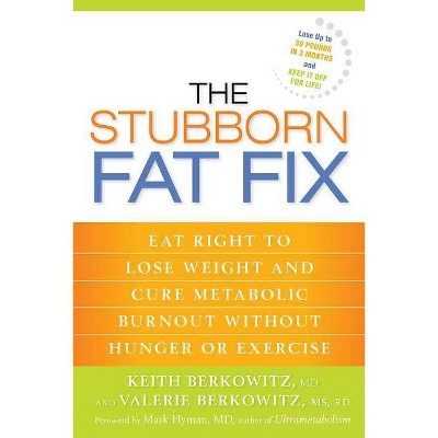 The Stubborn Fat Fix - by  Keith Berkowitz & Valerie Berkowitz (Paperback)