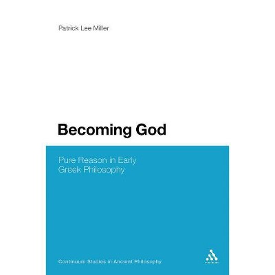 Becoming God - (Continuum Studies in Ancient Philosophy) by  Patrick Lee Miller (Paperback)