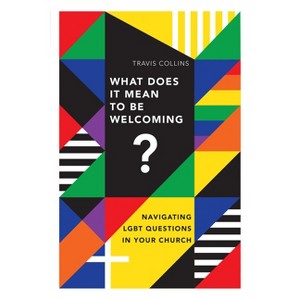 What Does It Mean to Be Welcoming? - by  Travis Collins (Paperback) - 1 of 1