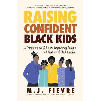 Raising Confident Black Kids - by  M J Fievre (Paperback)