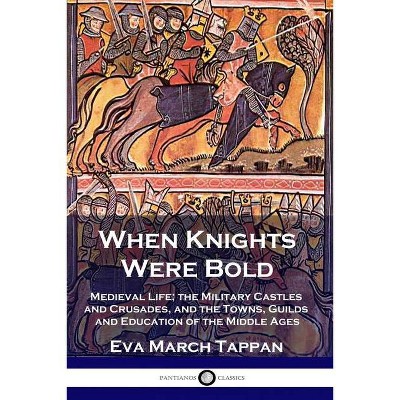 When Knights Were Bold - by  Eva March Tappan (Paperback)