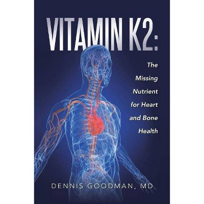 Vitamin K2 - by  Dennis Goodman (Paperback)