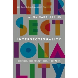 Intersectionality - (Expanding Frontiers: Interdisciplinary Approaches to Studies) by  Anna Carastathis (Paperback) - 1 of 1