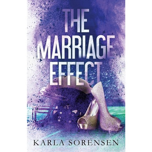 The Marriage Effect - By Karla Sorensen (paperback) : Target