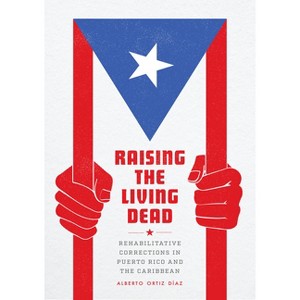 Raising the Living Dead - by  Alberto Ortiz Díaz (Paperback) - 1 of 1