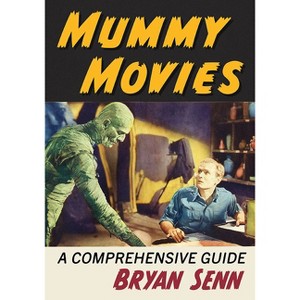 Mummy Movies - by  Bryan Senn (Paperback) - 1 of 1