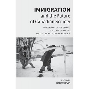 Immigration and the Future of Canadian Society - by  Robert Brym (Paperback) - 1 of 1