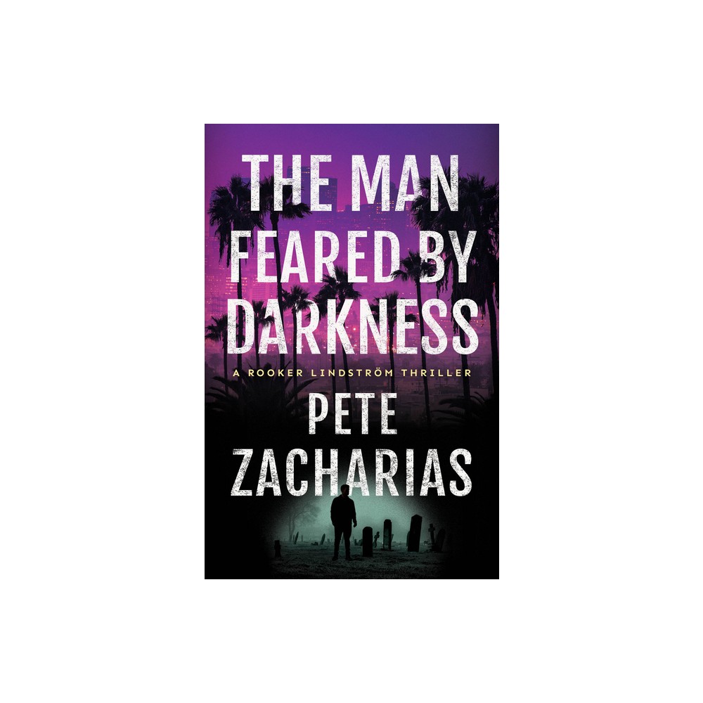 The Man Feared by Darkness - (Rooker Lindstrm Thriller) by Pete Zacharias (Paperback)