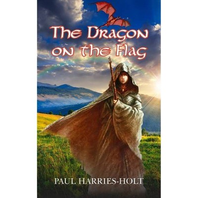 The Dragon on the Flag - by  Paul Harries-Holt (Paperback)