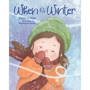 When It's Winter - by  Karen A Wyle (Paperback) - 1 of 1