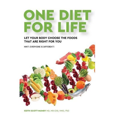 One Diet for Life - by  Keith Scott-Mumby MD (Paperback)