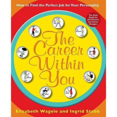 The Career Within You - by  Elizabeth Wagele & Ingrid Stabb (Paperback)