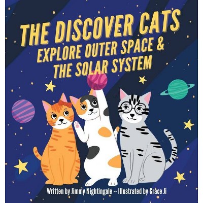 The Discover Cats Explore Outer Space & and Solar System - by  Charlotte Dane (Hardcover)