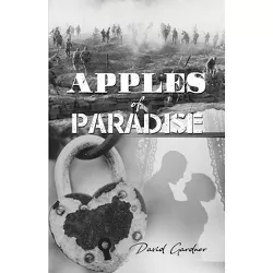 Apples of Paradise - by  David Gardner (Paperback)