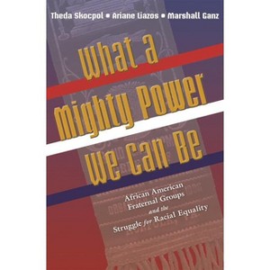 What a Mighty Power We Can Be - (Princeton Studies in American Politics) by  Theda Skocpol & Ariane Liazos & Marshall Ganz (Paperback) - 1 of 1