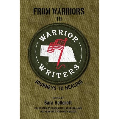 From Warriors to Warrior Writers - by  Sara Hollcroft & Erika Hamilton (Paperback)