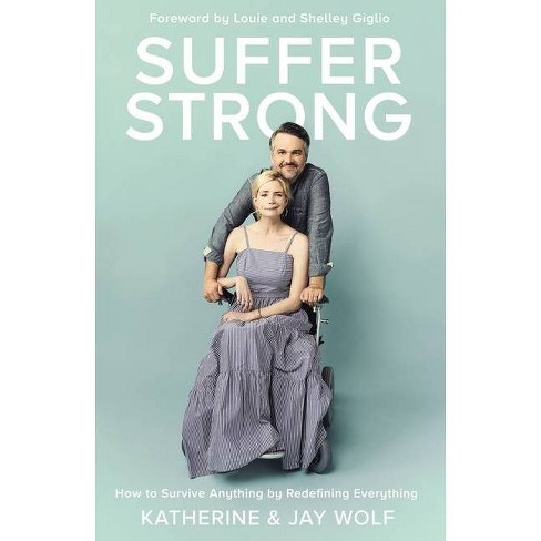 Suffer Strong - By Katherine Wolf & Jay Wolf (hardcover) : Target