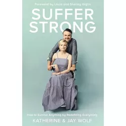 Suffer Strong - by  Katherine Wolf & Jay Wolf (Hardcover)