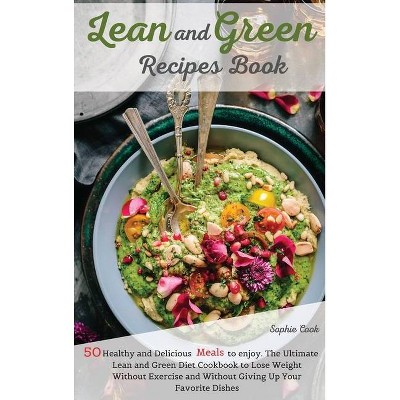 Lean and Green Recipes Book - by  Sophie Cook (Hardcover)