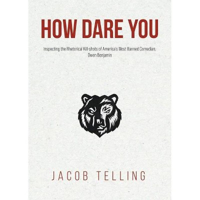 How Dare You - by  Jacob Telling (Paperback)