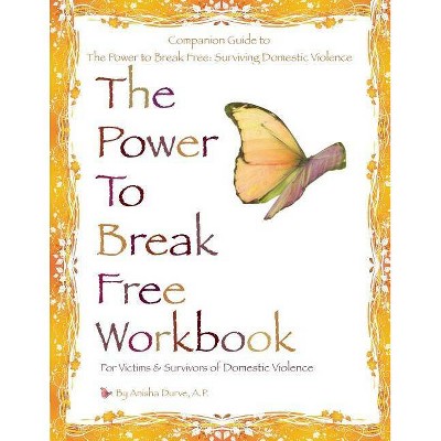 The Power to Break Free Workbook - by  Anisha Durve (Paperback)