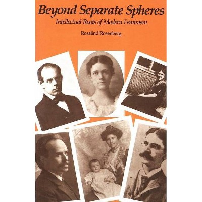 Beyond Separate Spheres - by  Rosalind Rosenberg (Paperback)