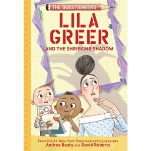 Lila Greer and the Shrieking Shadow - (Questioneers) by  Andrea Beaty (Hardcover) - 1 of 1