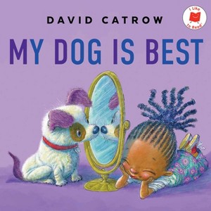 My Dog Is Best - (I Like to Read) by  David Catrow (Hardcover) - 1 of 1