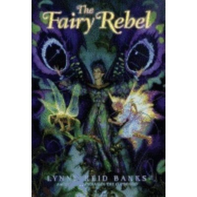 The Fairy Rebel - by  Lynne Reid Banks (Paperback)