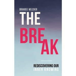 The Break - by  Brandee Melcher (Paperback) - 1 of 1