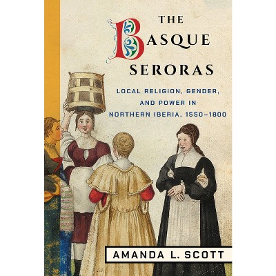 The Basque Seroras - by  Amanda L Scott (Hardcover)