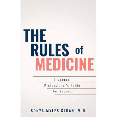 The Rules of Medicine, 1 - by  Sonya Myles Sloan (Paperback)