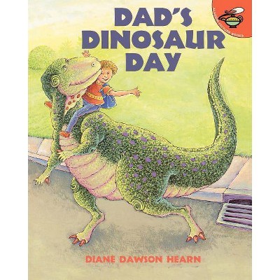 Dad's Dinosaur Day - by  Diane Dawson Hearn (Paperback)