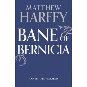 Bane of Bernicia - (Bernicia Chronicles) by  Matthew Harffy (Hardcover) - 1 of 1