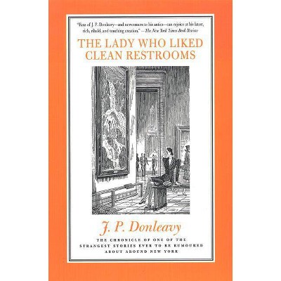 The Lady Who Liked Clean Restrooms - by  J P Donleavy (Paperback)