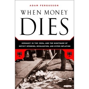 When Money Dies - by  Adam Fergusson (Paperback) - 1 of 1