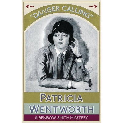 Danger Calling - by  Patricia Wentworth (Paperback)