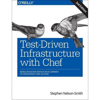 Test-Driven Infrastructure with Chef - 2nd Edition by  Stephen Nelson-Smith (Paperback)