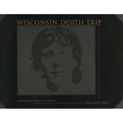 Wisconsin Death Trip - by  Michael Lesy (Paperback)