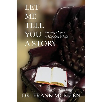 Let Me Tell You A Story - by  Frank McMeen (Paperback)