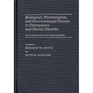 Biological, Psychological, and Environmental Factors in Delinquency and Mental Disorder - (Bibliographies and Indexes in Sociology) (Hardcover) - 1 of 1